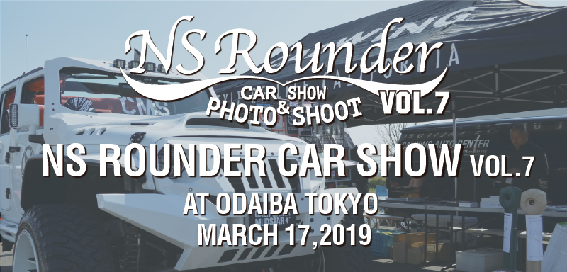 NS Rounder CAR SHOW & PHOTO SHOOT VOL.7 TOKYO (NSラウンダーカーショー & フォトシュート 2019)